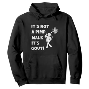 It’s Not A Pimp Walk It’s Gout Hoodie Funny Gout Dad Sarcastic TS14 Black Print Your Wear