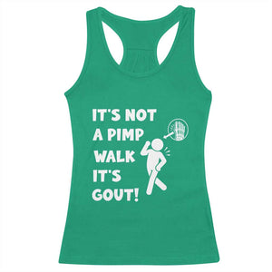 It’s Not A Pimp Walk It’s Gout Racerback Tank Top Funny Gout Dad Sarcastic TS14 Irish Green Print Your Wear