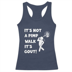 It’s Not A Pimp Walk It’s Gout Racerback Tank Top Funny Gout Dad Sarcastic TS14 Navy Print Your Wear