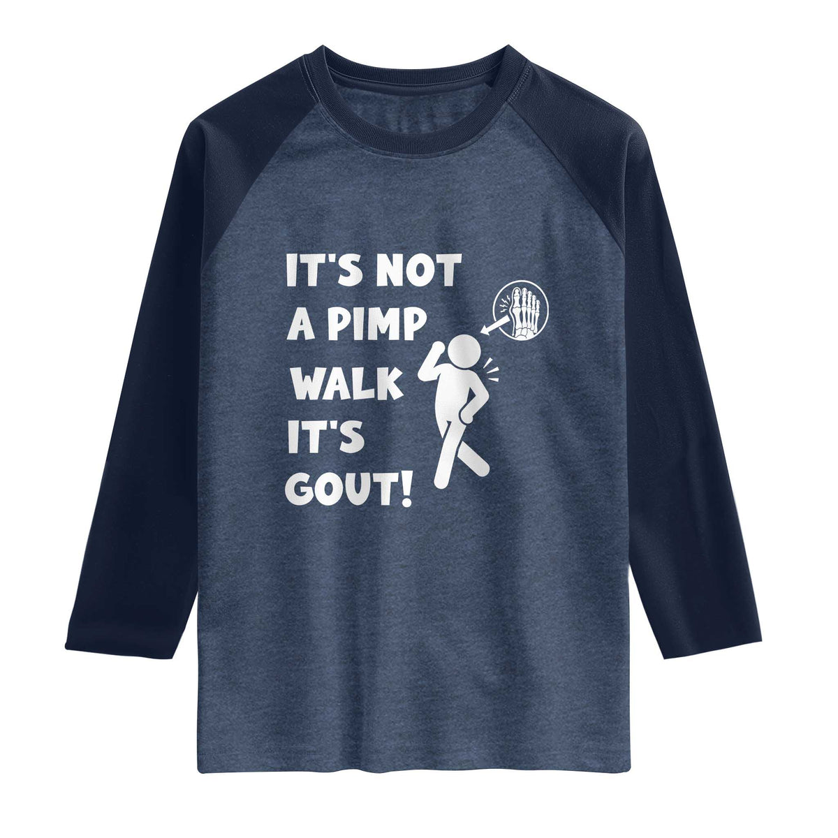 It’s Not A Pimp Walk It’s Gout Raglan Shirt Funny Gout Dad Sarcastic TS14 Heather Denim Navy Print Your Wear
