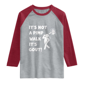 It’s Not A Pimp Walk It’s Gout Raglan Shirt Funny Gout Dad Sarcastic TS14 Heather Gray Heather Red Print Your Wear