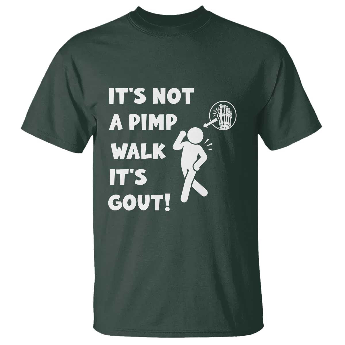 It’s Not A Pimp Walk It’s Gout T Shirt Funny Gout Dad Sarcastic TS14 Dark Forest Green Print Your Wear