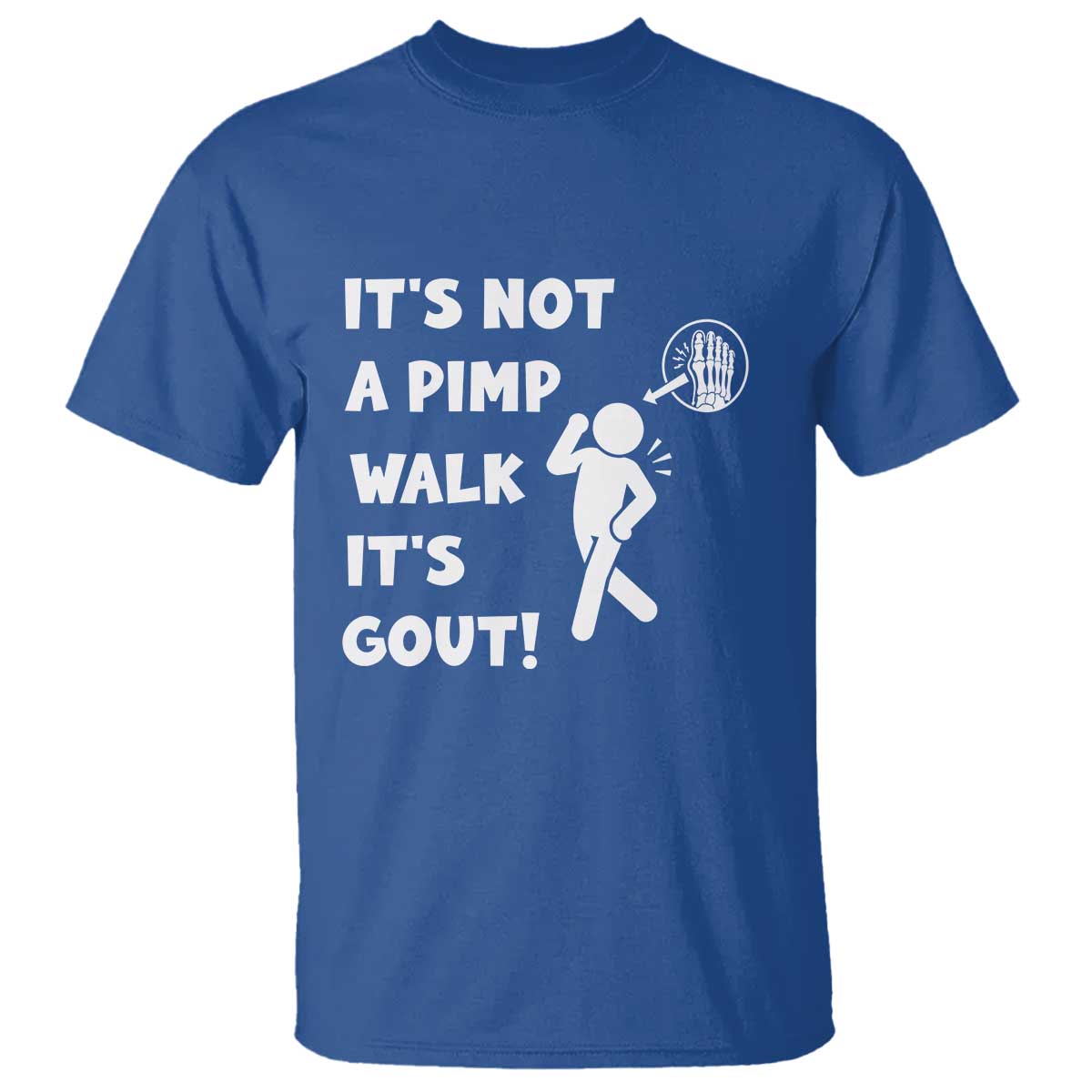 It’s Not A Pimp Walk It’s Gout T Shirt Funny Gout Dad Sarcastic TS14 Royal Blue Print Your Wear