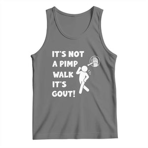 It’s Not A Pimp Walk It’s Gout Tank Top Funny Gout Dad Sarcastic TS14 Black Heather Print Your Wear