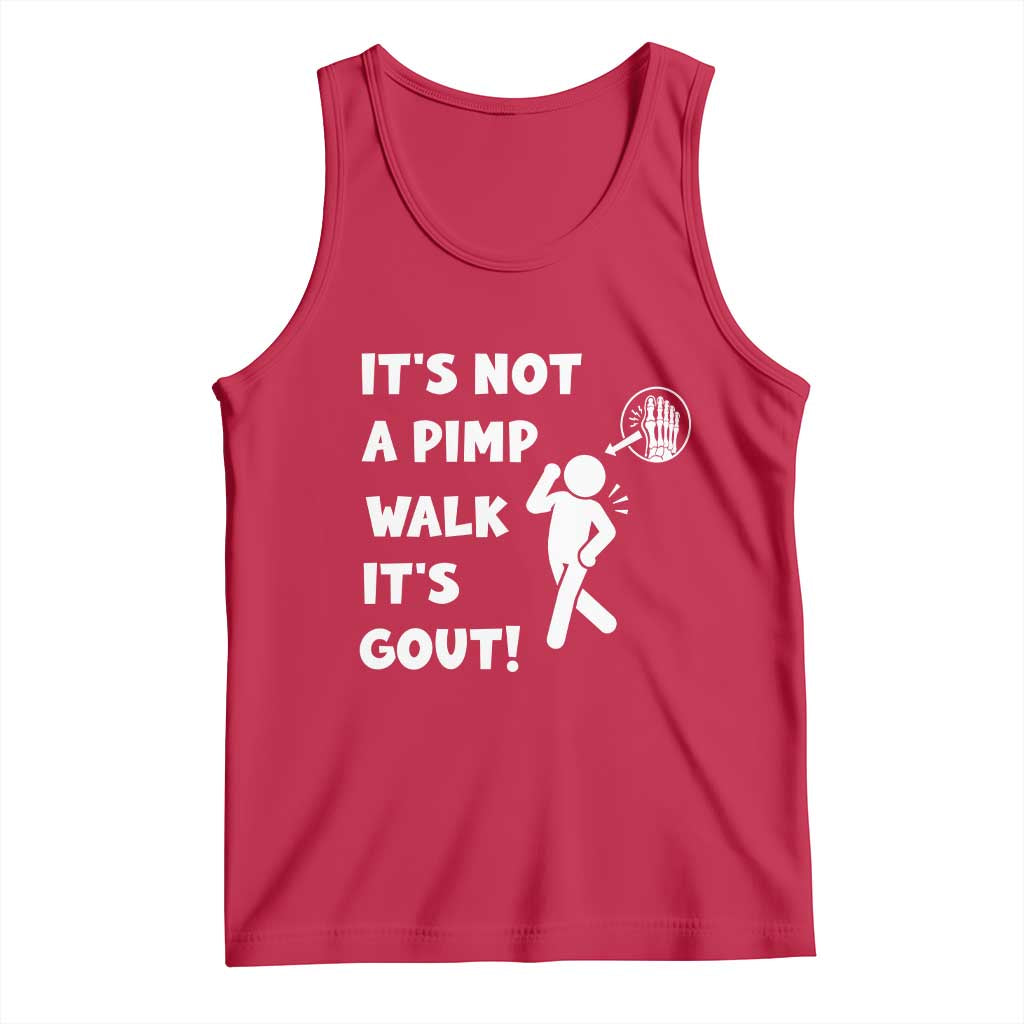 It’s Not A Pimp Walk It’s Gout Tank Top Funny Gout Dad Sarcastic TS14 Red Print Your Wear