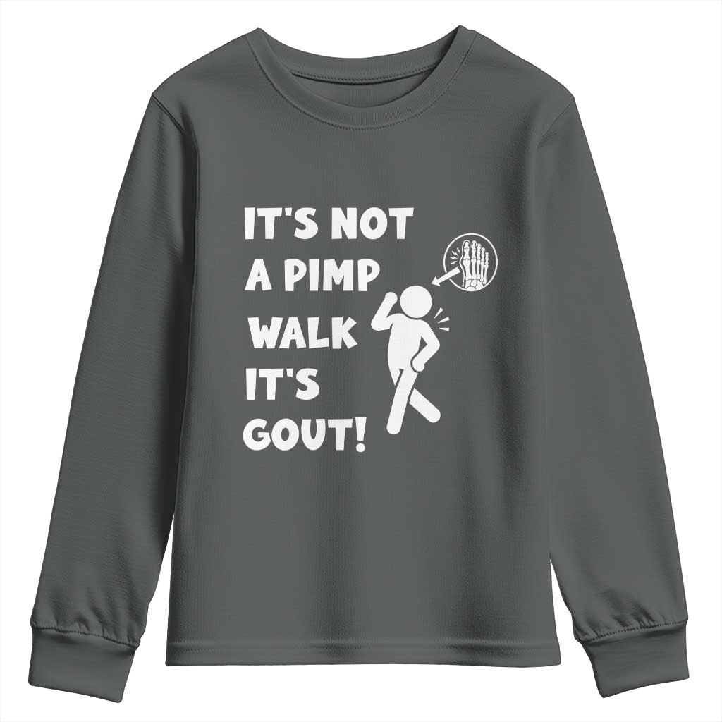 It’s Not A Pimp Walk It’s Gout Youth Sweatshirt Funny Gout Dad Sarcastic TS14 Dark Heather Print Your Wear