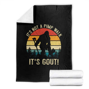 It’s Not A Pimp Walk It’s Gout Throw Blanket Funny Gout Dad Sarcastic Bigfoot TS14 Black Print Your Wear