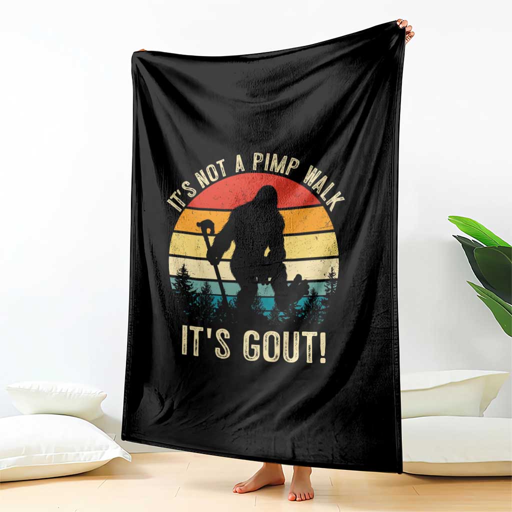 It’s Not A Pimp Walk It’s Gout Throw Blanket Funny Gout Dad Sarcastic Bigfoot TS14 Print Your Wear