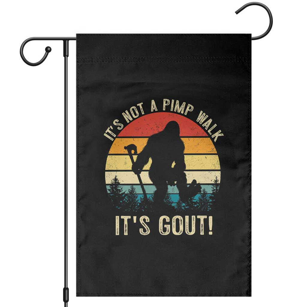 It’s Not A Pimp Walk It’s Gout Garden Flag Funny Gout Dad Sarcastic Bigfoot TS14 Black Print Your Wear