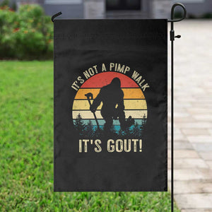 It’s Not A Pimp Walk It’s Gout Garden Flag Funny Gout Dad Sarcastic Bigfoot TS14 Print Your Wear