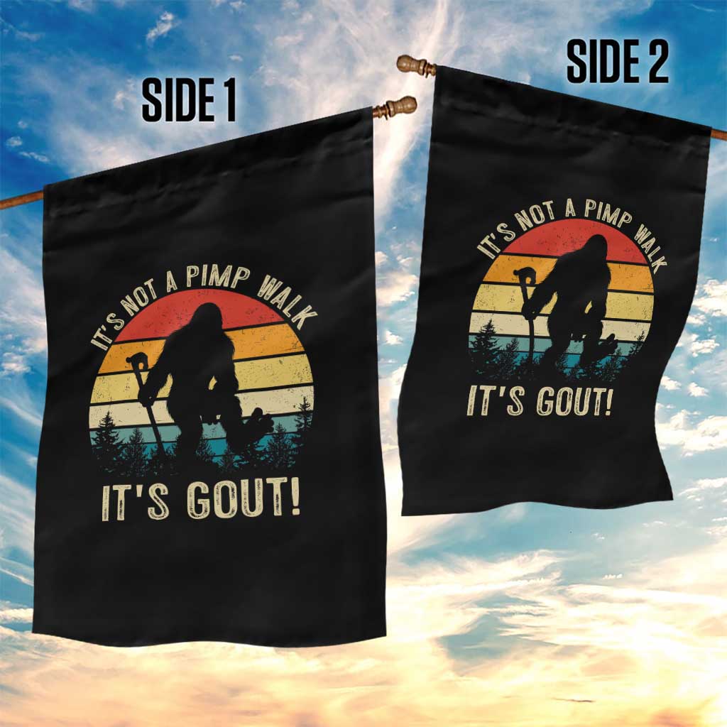 It’s Not A Pimp Walk It’s Gout Garden Flag Funny Gout Dad Sarcastic Bigfoot TS14 Print Your Wear