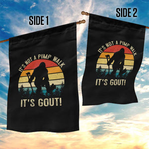 It’s Not A Pimp Walk It’s Gout Garden Flag Funny Gout Dad Sarcastic Bigfoot TS14 Print Your Wear