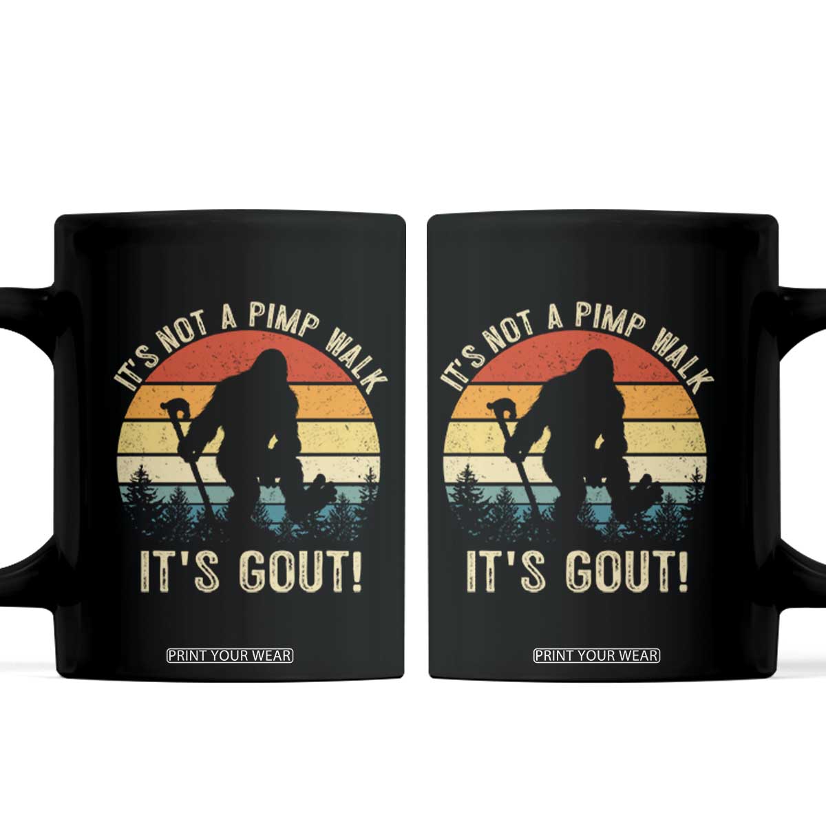 It’s Not A Pimp Walk It’s Gout Coffee Mug Funny Gout Dad Sarcastic Bigfoot TS14 Black Print Your Wear