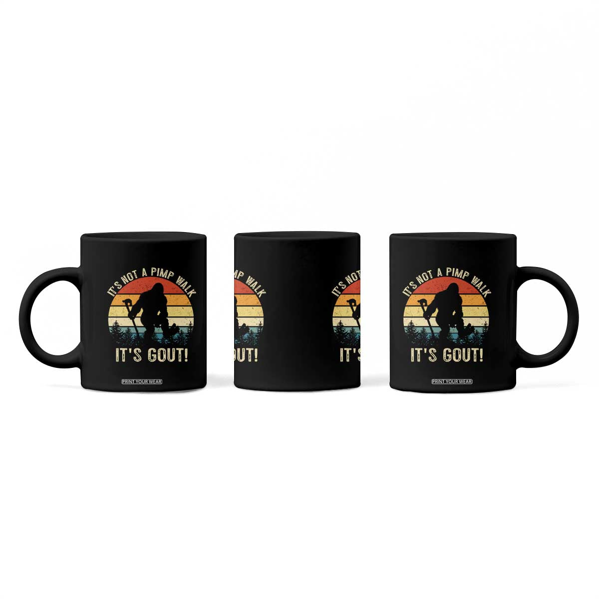 It’s Not A Pimp Walk It’s Gout Coffee Mug Funny Gout Dad Sarcastic Bigfoot TS14 Print Your Wear