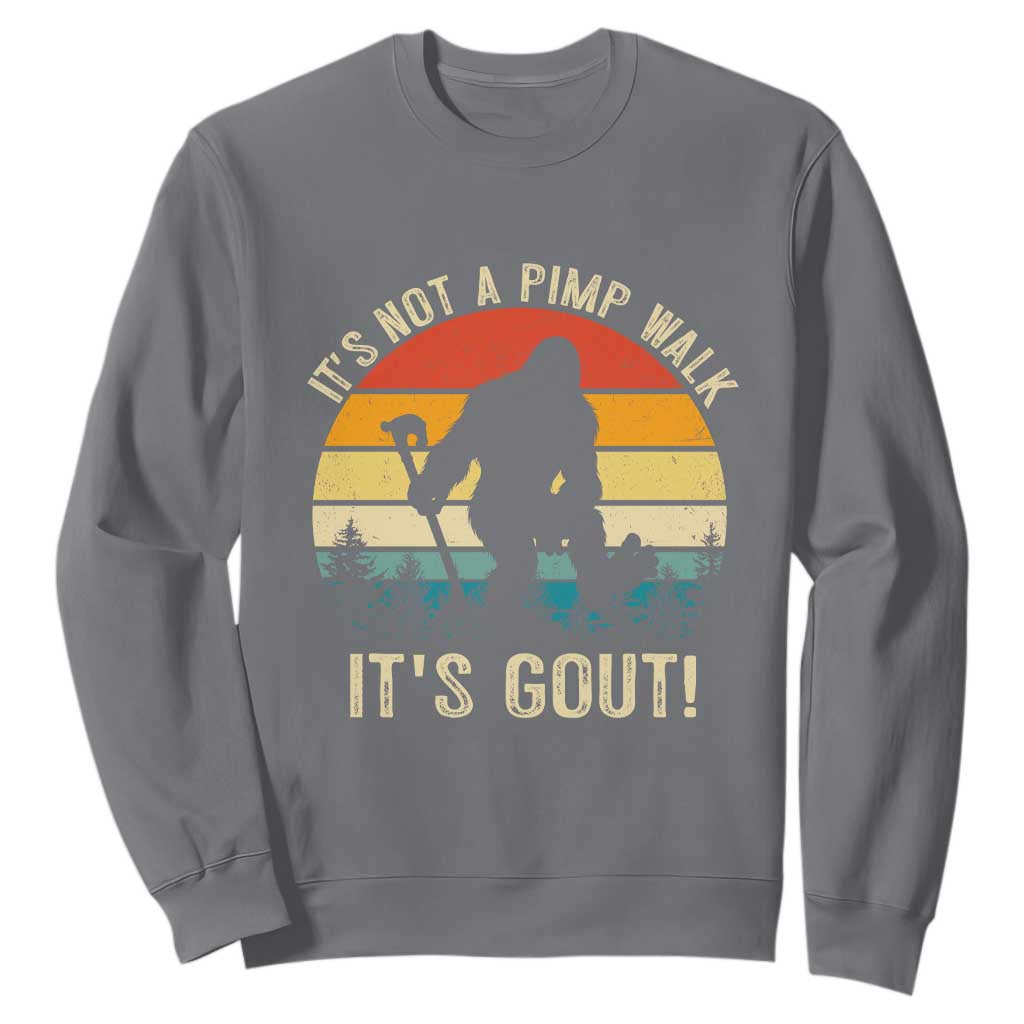 It’s Not A Pimp Walk It’s Gout Sweatshirt Funny Gout Dad Sarcastic Bigfoot TS14 Charcoal Print Your Wear