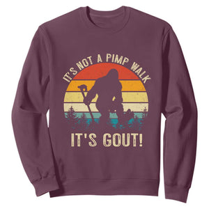 It’s Not A Pimp Walk It’s Gout Sweatshirt Funny Gout Dad Sarcastic Bigfoot TS14 Maroon Print Your Wear