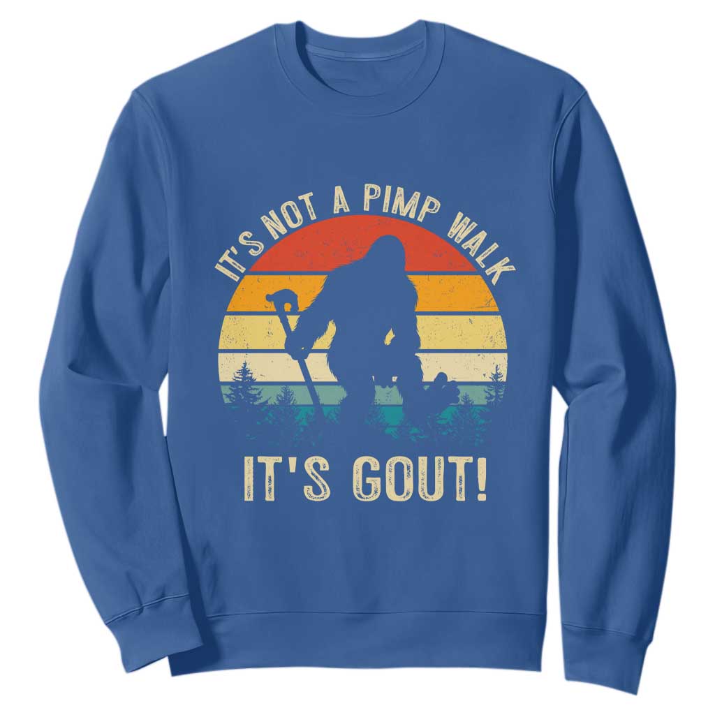 It’s Not A Pimp Walk It’s Gout Sweatshirt Funny Gout Dad Sarcastic Bigfoot TS14 Royal Blue Print Your Wear
