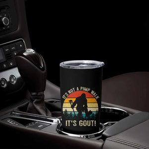 It’s Not A Pimp Walk It’s Gout Tumbler Cup Funny Gout Dad Sarcastic Bigfoot TS14 Print Your Wear