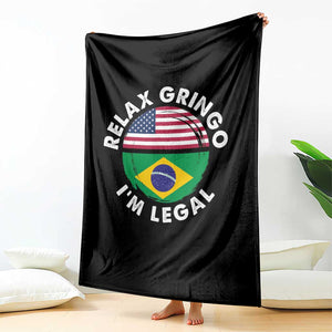 Relax Gringo I'm Legal Brazil Brazilian Immigrant Throw Blanket TS14 Print Your Wear