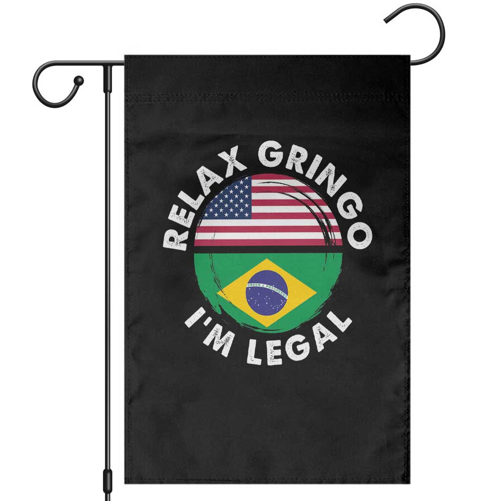 Relax Gringo I'm Legal Brazil Brazilian Immigrant Garden Flag TS14 Black Print Your Wear