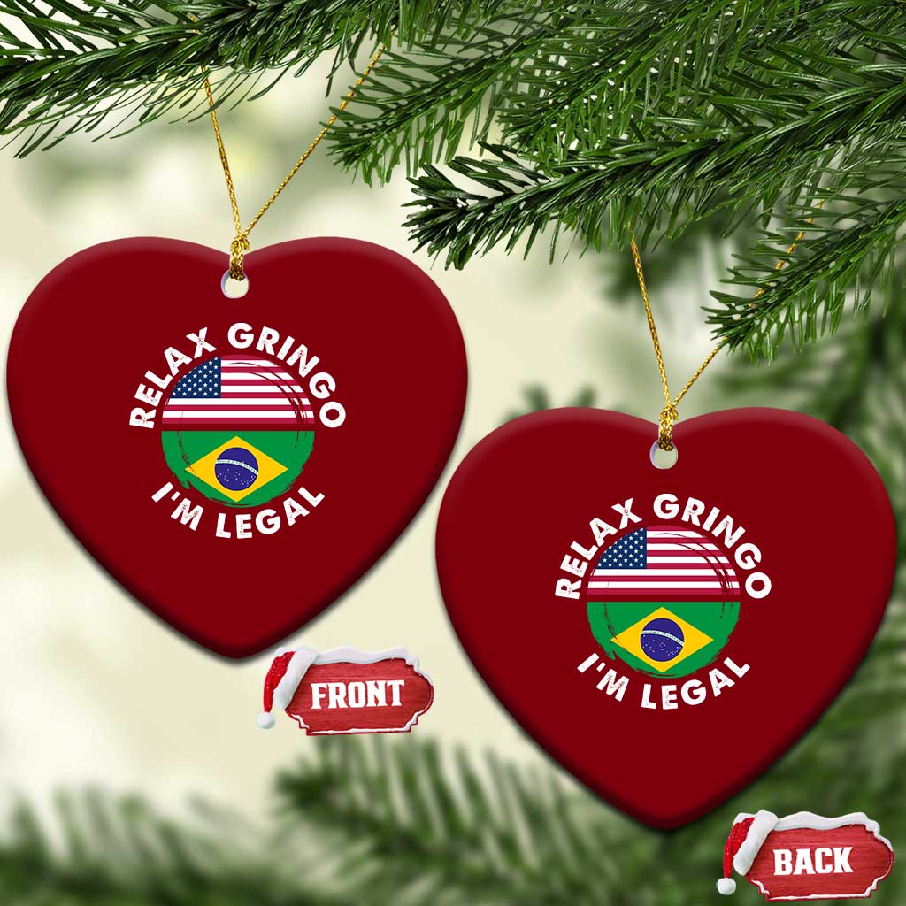 Relax Gringo I'm Legal Brazil Brazilian Immigrant Ceramic Ornament TS14 Print Your Wear