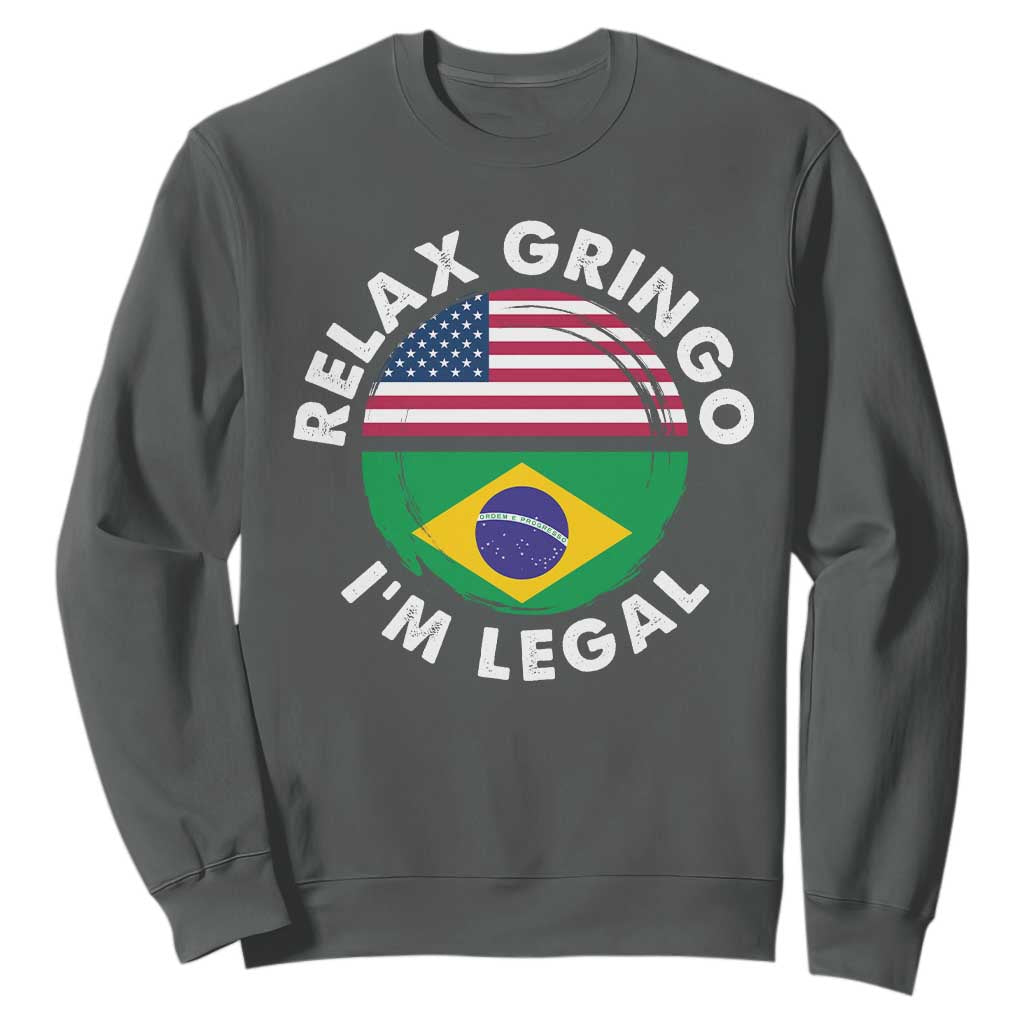 Relax Gringo I'm Legal Brazil Brazilian Immigrant Sweatshirt TS14 Dark Heather Print Your Wear