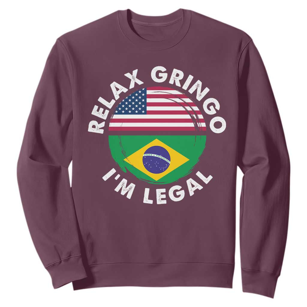 Relax Gringo I'm Legal Brazil Brazilian Immigrant Sweatshirt TS14 Maroon Print Your Wear