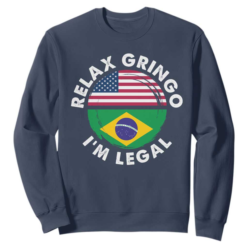 Relax Gringo I'm Legal Brazil Brazilian Immigrant Sweatshirt TS14 Navy Print Your Wear