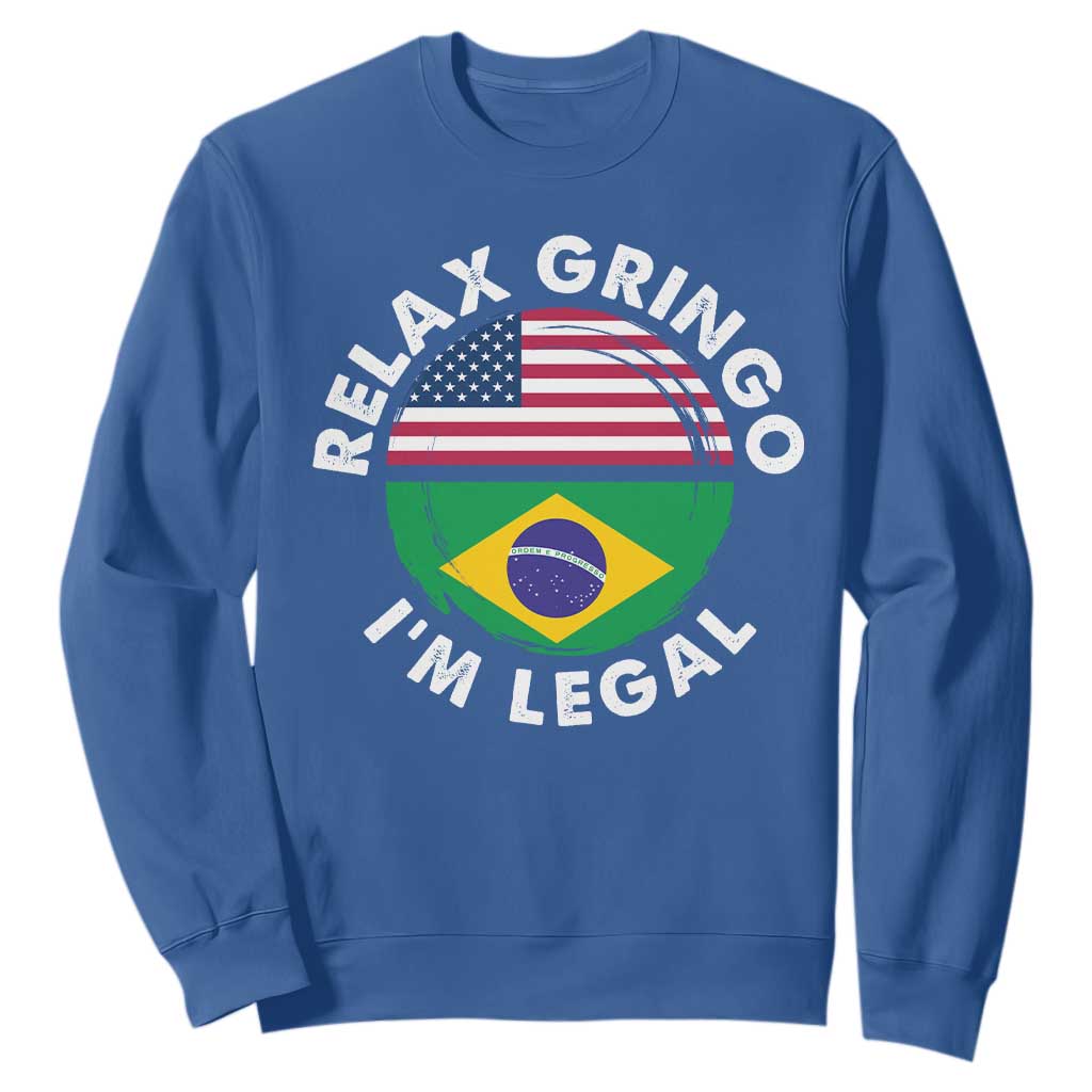 Relax Gringo I'm Legal Brazil Brazilian Immigrant Sweatshirt TS14 Royal Blue Print Your Wear