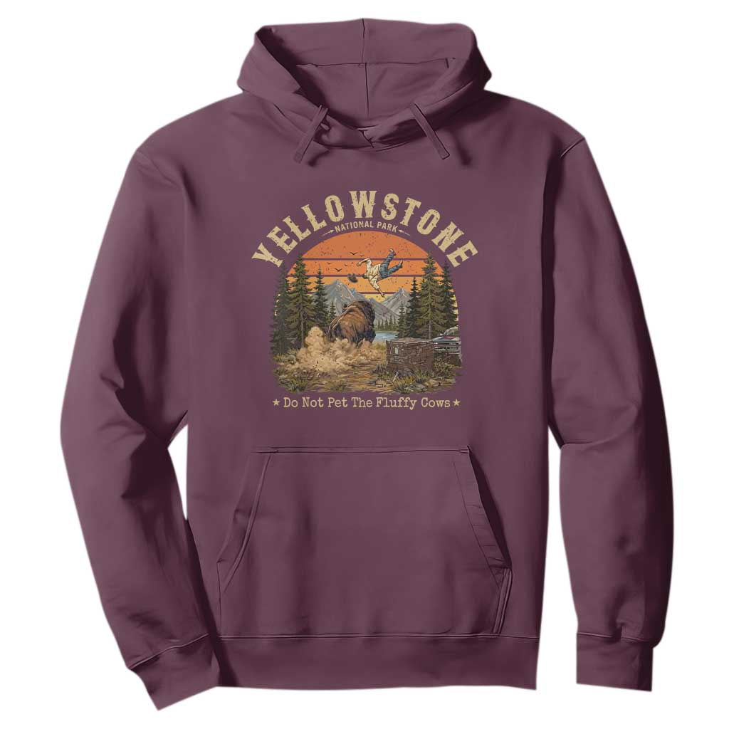 Yellowstone Do Not Pet The Fluffy Cows Hoodie Funny Bison Meme Wildlife Lover Gift TS14 Maroon Print Your Wear