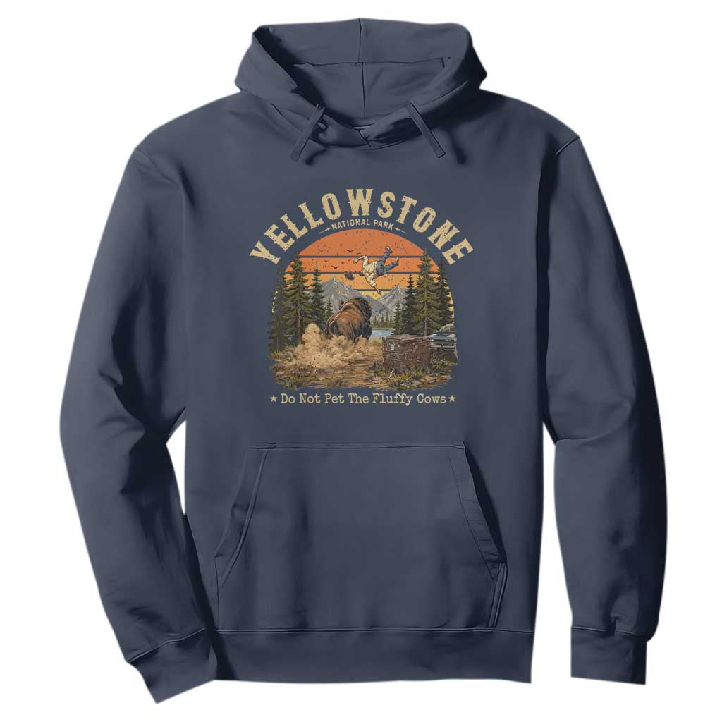 Yellowstone Do Not Pet The Fluffy Cows Hoodie Funny Bison Meme Wildlife Lover Gift TS14 Navy Print Your Wear
