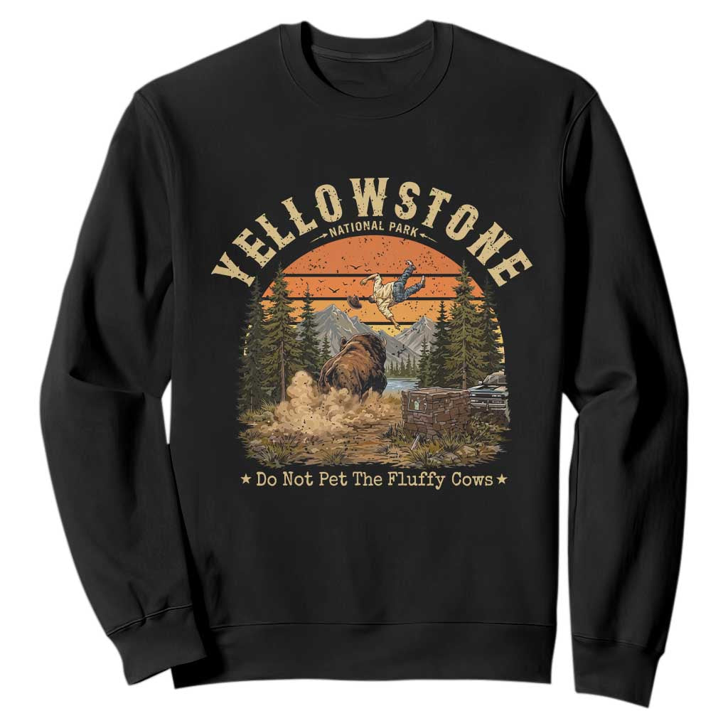 Yellowstone Do Not Pet The Fluffy Cows Sweatshirt Funny Bison Meme Wildlife Lover Gift TS14 Black Print Your Wear