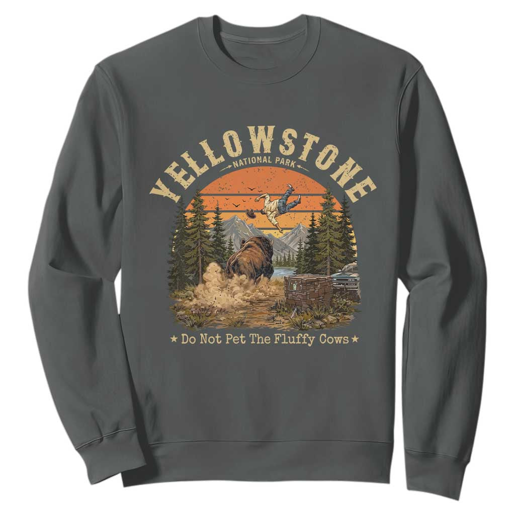 Yellowstone Do Not Pet The Fluffy Cows Sweatshirt Funny Bison Meme Wildlife Lover Gift TS14 Dark Heather Print Your Wear