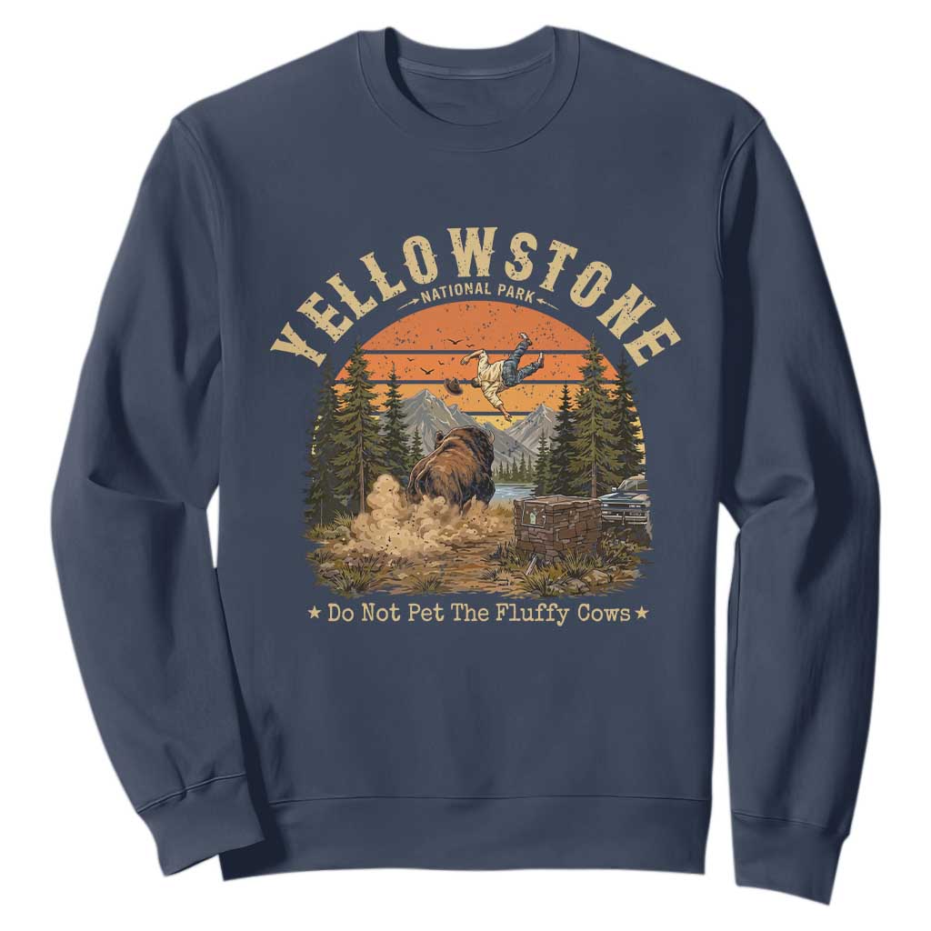 Yellowstone Do Not Pet The Fluffy Cows Sweatshirt Funny Bison Meme Wildlife Lover Gift TS14 Navy Print Your Wear