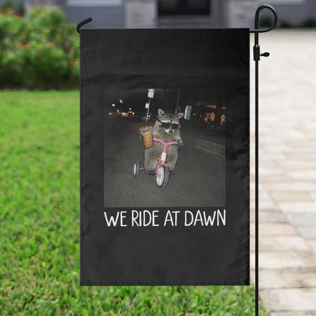 We Ride at Dawn Garden Flag Funny Racoon Riding Tricycle Chaotic Meme TS14 Print Your Wear