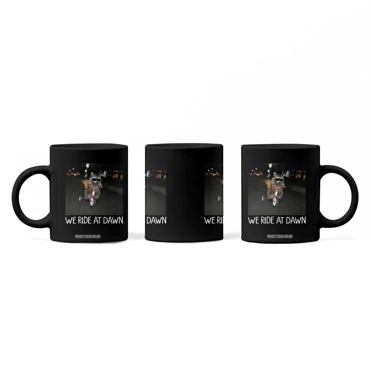 We Ride at Dawn Coffee Mug Funny Racoon Riding Tricycle Chaotic Meme TS14 Print Your Wear