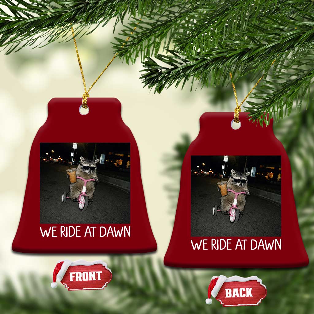 We Ride at Dawn Ceramic Ornament Funny Racoon Riding Tricycle Chaotic Meme TS14 Print Your Wear
