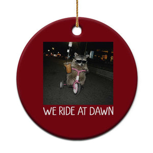 We Ride at Dawn Ceramic Ornament Funny Racoon Riding Tricycle Chaotic Meme TS14 1pc Red Print Your Wear