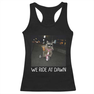 We Ride at Dawn Racerback Tank Top Funny Racoon Riding Tricycle Chaotic Meme TS14 Black Print Your Wear