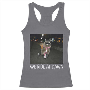We Ride at Dawn Racerback Tank Top Funny Racoon Riding Tricycle Chaotic Meme TS14 Charcoal Print Your Wear