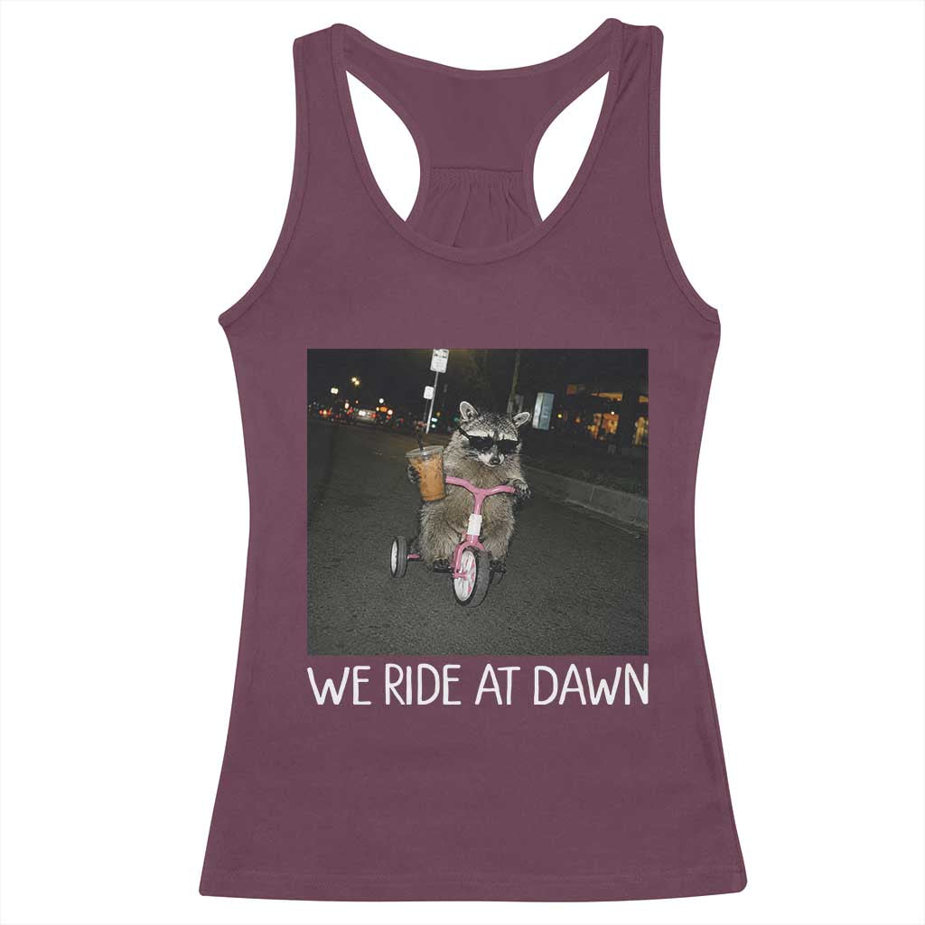 We Ride at Dawn Racerback Tank Top Funny Racoon Riding Tricycle Chaotic Meme TS14 Maroon Print Your Wear