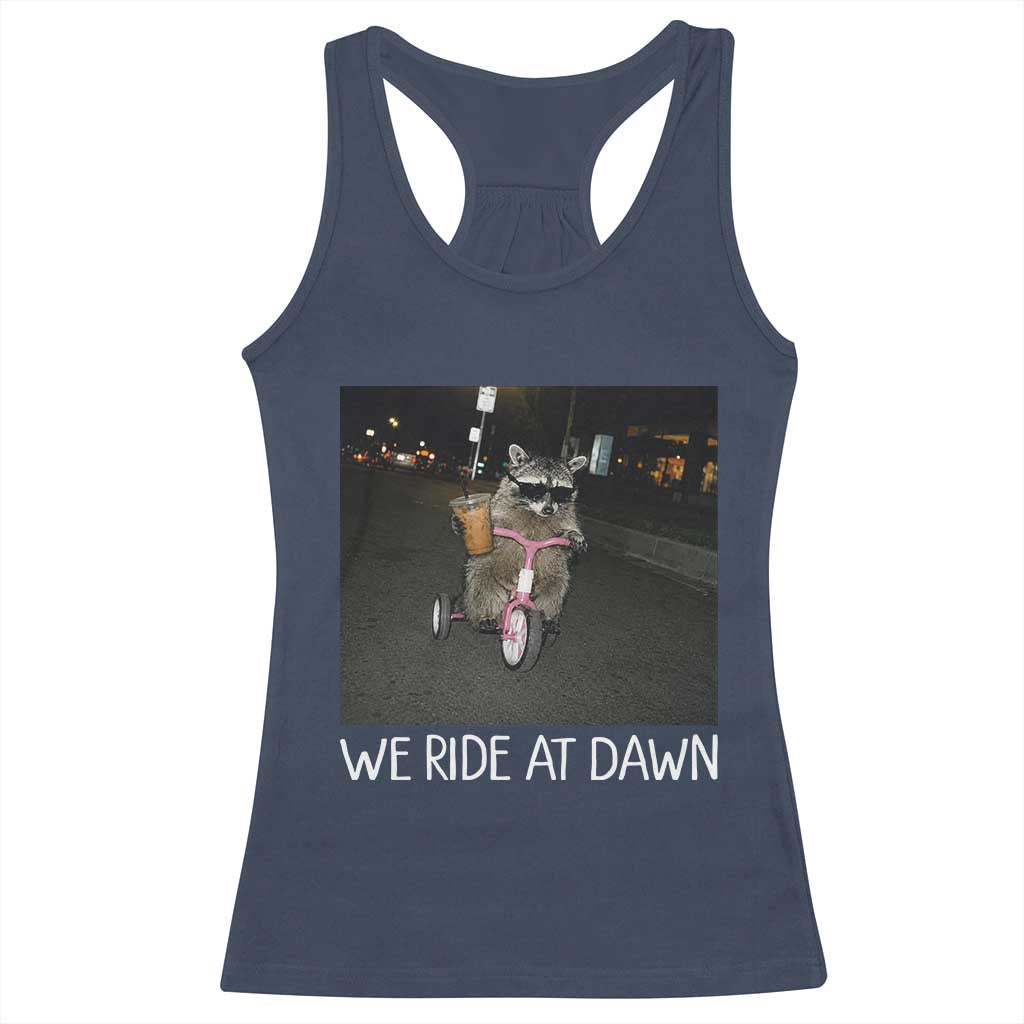 We Ride at Dawn Racerback Tank Top Funny Racoon Riding Tricycle Chaotic Meme TS14 Navy Print Your Wear
