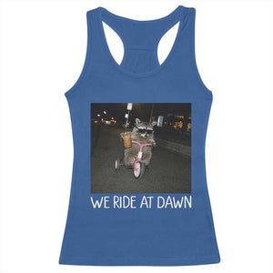 We Ride at Dawn Racerback Tank Top Funny Racoon Riding Tricycle Chaotic Meme TS14 Royal Blue Print Your Wear
