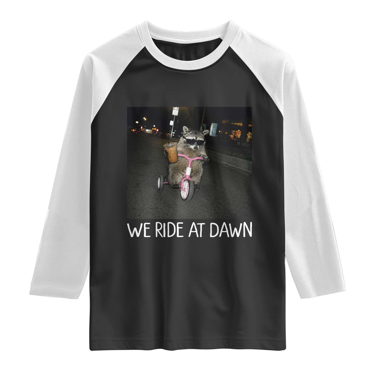 We Ride at Dawn Raglan Shirt Funny Racoon Riding Tricycle Chaotic Meme TS14 Black White Print Your Wear
