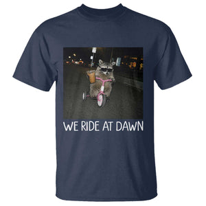 We Ride at Dawn T Shirt Funny Racoon Riding Tricycle Chaotic Meme TS14 Navy Print Your Wear