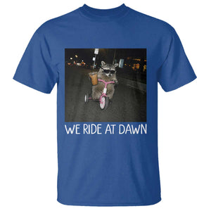 We Ride at Dawn T Shirt Funny Racoon Riding Tricycle Chaotic Meme TS14 Royal Blue Print Your Wear