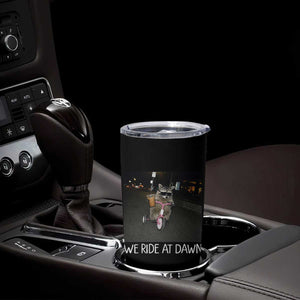 We Ride at Dawn Tumbler Cup Funny Racoon Riding Tricycle Chaotic Meme TS14 Print Your Wear