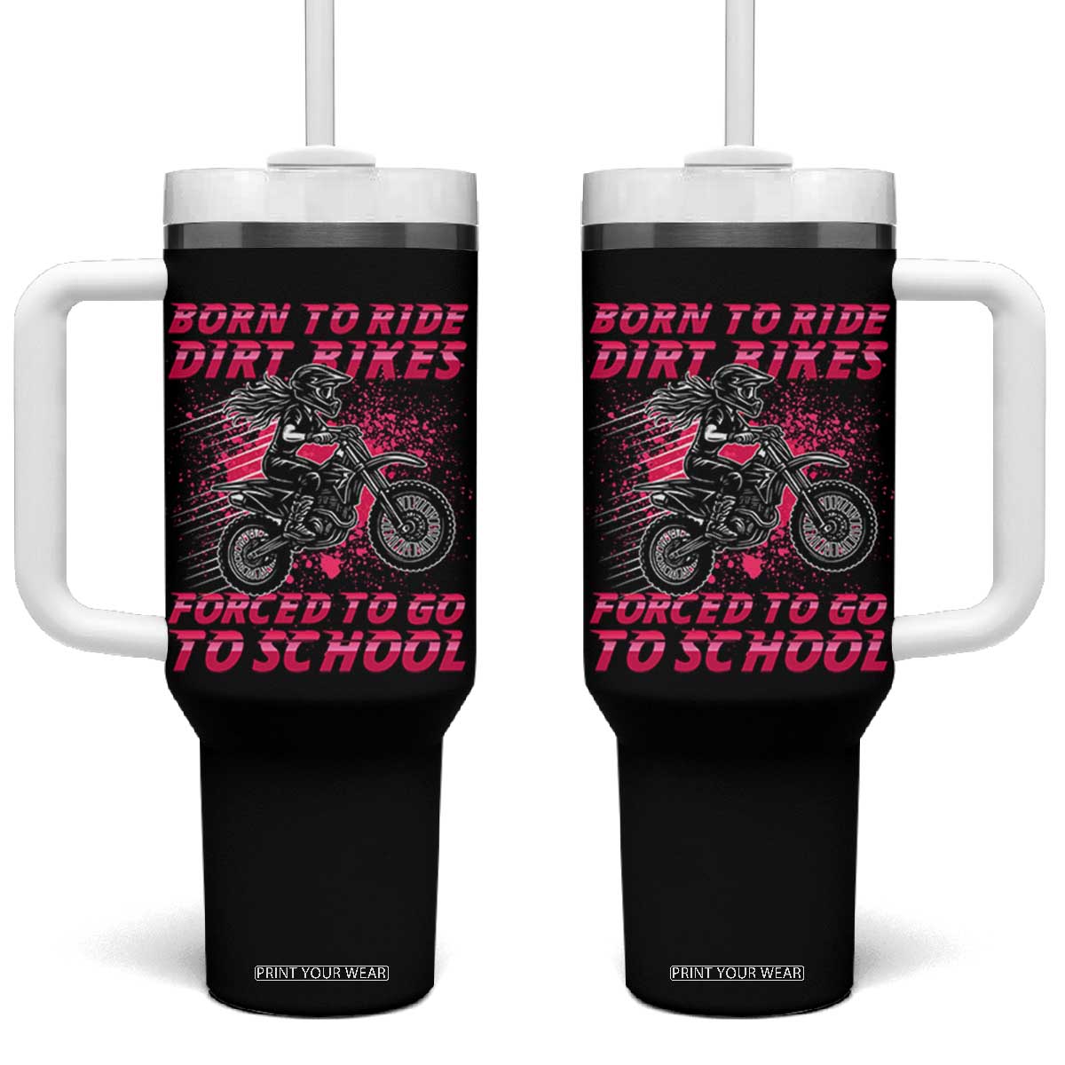 Funny Dirt Bike Girl Tumbler With Handle Born To Ride Dirt Bikes Forced To Go To School TS14 One Size: 40 oz Black Print Your Wear