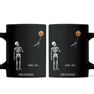 Well Shit Skeleton Holding Balloon Pumpkin Gothic Halloween Coffee Mug Funny Saying Quote