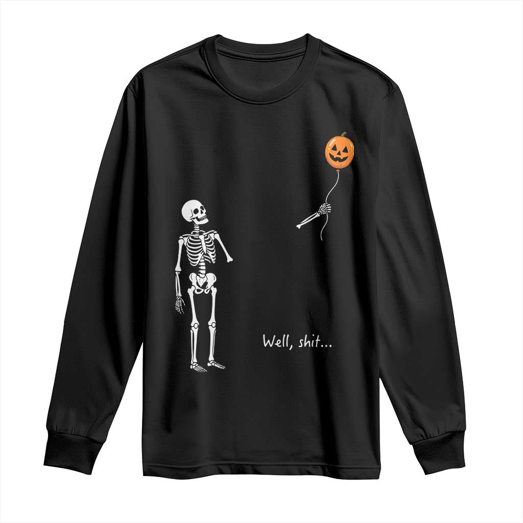 Well Shit Skeleton Holding Balloon Pumpkin Gothic Halloween Long Sleeve Shirt Funny Saying Quote